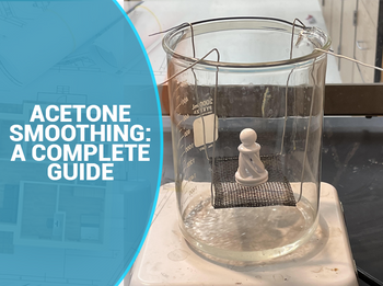 Acetone PLA Smoothing: A Complete Guide